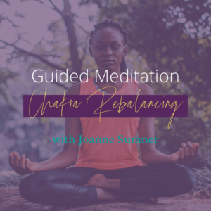 Chakra Rebalancing Guided Meditation by Joanne Sumner