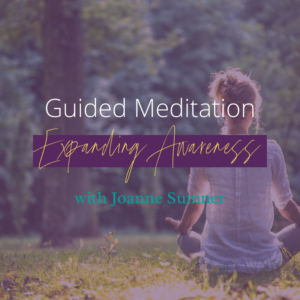 Expanding Awareness Guided Meditation by Joanne Sumner